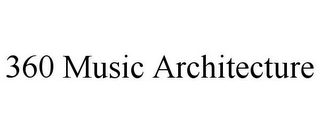360 MUSIC ARCHITECTURE