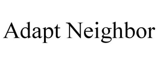 ADAPT NEIGHBOR