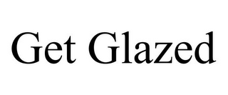 GET GLAZED