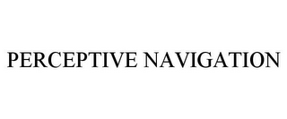 PERCEPTIVE NAVIGATION