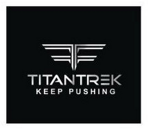 TT TITANTREK KEEP PUSHING