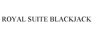 ROYAL SUITE BLACKJACK