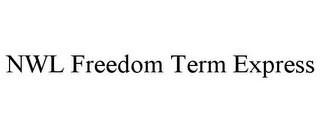 NWL FREEDOM TERM EXPRESS