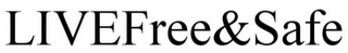 LIVEFREE&SAFE