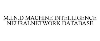 M.I.N.D MACHINE INTELLIGENCE NEURALNETWORK DATABASE