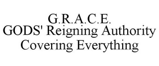G.R.A.C.E. GODS' REIGNING AUTHORITY COVERING EVERYTHING