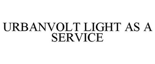 URBANVOLT LIGHT AS A SERVICE