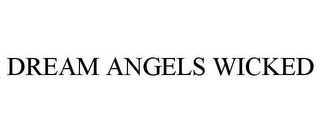 DREAM ANGELS WICKED