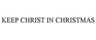 KEEP CHRIST IN CHRISTMAS