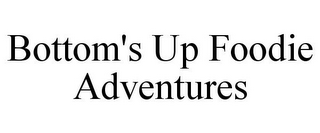 BOTTOM'S UP FOODIE ADVENTURES