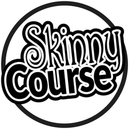 SKINNY COURSE