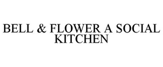 BELL & FLOWER A SOCIAL KITCHEN