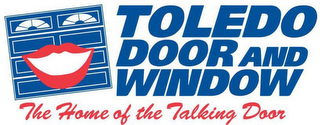 TOLEDO DOOR AND WINDOW THE HOME OF THE TALKING DOOR