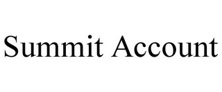 SUMMIT ACCOUNT