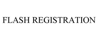 FLASH REGISTRATION