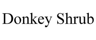 DONKEY SHRUB