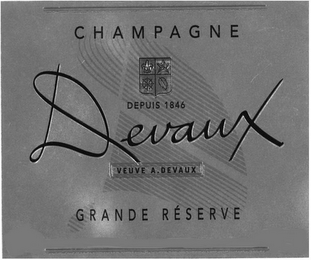 CHAMPAGNE DEPUIS 1846 DEVAUX VEUVE A. DEVAUX GRANDE RÉSERVE D