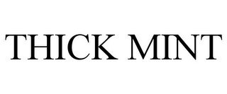THICK MINT