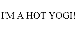 I'M A HOT YOGI!