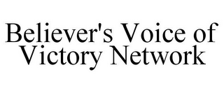 BELIEVER'S VOICE OF VICTORY NETWORK