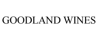 GOODLAND WINES