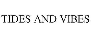 TIDES AND VIBES