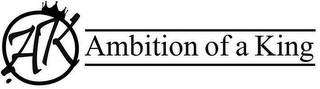 AK AMBITION OF A KING