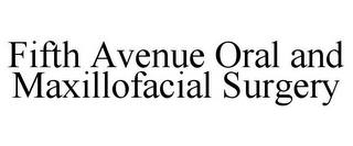 FIFTH AVENUE ORAL AND MAXILLOFACIAL SURGERY