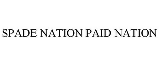 SPADE NATION PAID NATION