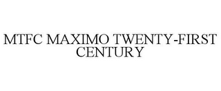 MTFC MAXIMO TWENTY-FIRST CENTURY