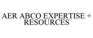 AER ABCO EXPERTISE + RESOURCES