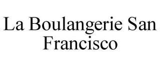 LA BOULANGERIE SAN FRANCISCO