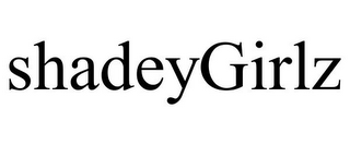 SHADEYGIRLZ