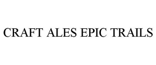 CRAFT ALES EPIC TRAILS