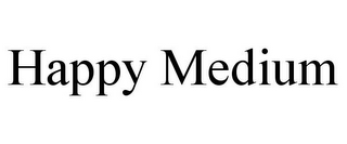 HAPPY MEDIUM