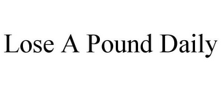 LOSE A POUND DAILY