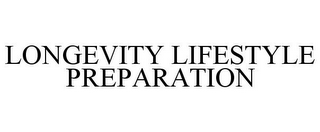 LONGEVITY LIFESTYLE PREPARATION