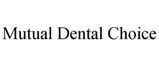 MUTUAL DENTAL CHOICE