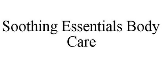 SOOTHING ESSENTIALS BODY CARE