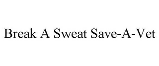 BREAK A SWEAT SAVE-A-VET