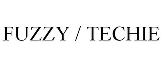 FUZZY / TECHIE