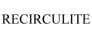 RECIRCULITE