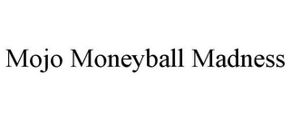 MOJO MONEYBALL MADNESS