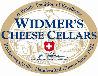 A FAMILY TRADITION OF EXCELLENCE WIDMER'S CHEESE CELLARS JOE WIDMER WISCONSIN MASTER CHEESEMAKER PRODUCING QUALITY HANDCRAFTED CHEESE SINCE 1922