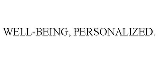 WELL-BEING, PERSONALIZED.