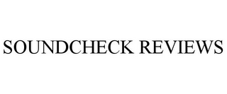 SOUNDCHECK REVIEWS