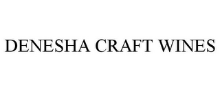 DENESHA CRAFT WINES