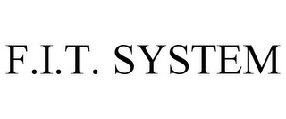 F.I.T. SYSTEM