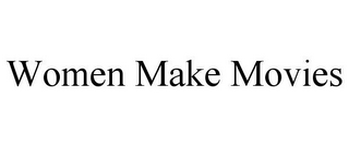 WOMEN MAKE MOVIES