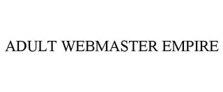 ADULT WEBMASTER EMPIRE